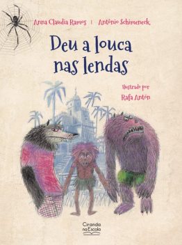 Deu a louca nas lendas, Anna Claudia Ramos, Antônio Shimeneck