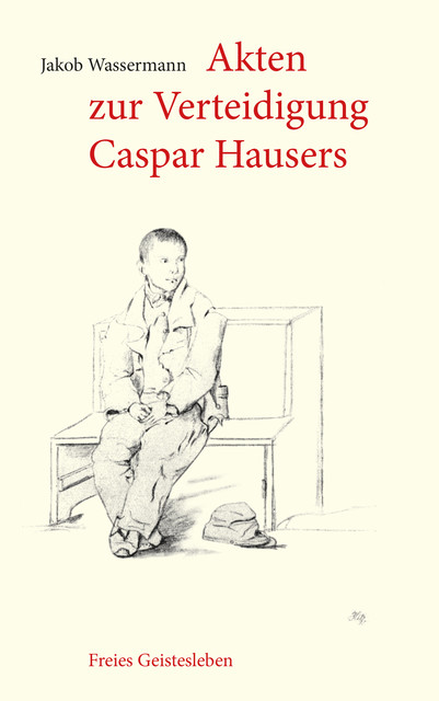Akten zur Verteidigung Caspar Hausers, Jakob Wassermann