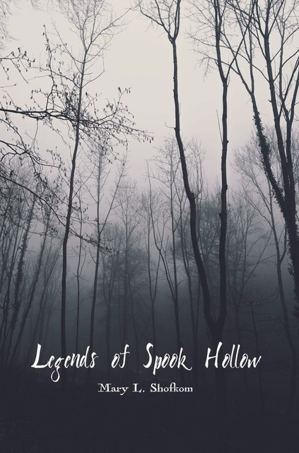 Legends of Spook Hollow, Mary L. Shofkom