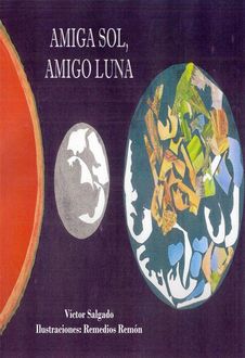AMIGA SOL, AMIGO LUNA por Víctor Salgado(Texto) y Remedios Remón(Ilustraciones), Víctor Salgado