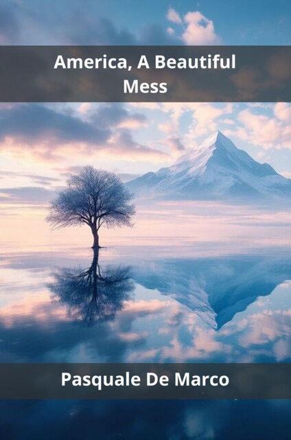 America, A Beautiful Mess, Pasquale De Marco