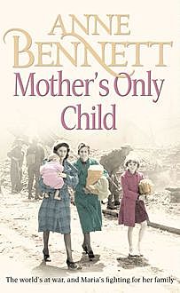 Mother’s Only Child, Anne Bennett