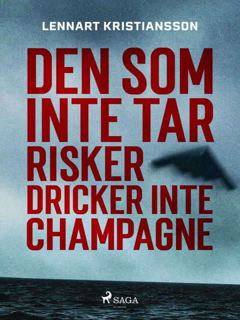Den som inte tar risker dricker inte champagne, Lennart Kristiansson
