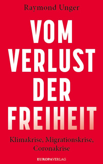 Vom Verlust der Freiheit, Raymond Unger