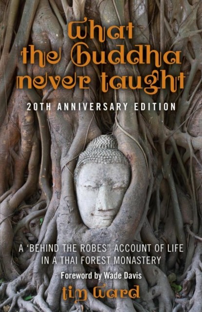 What the Buddha Never Taught, Tim Ward