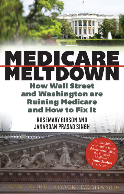 Medicare Meltdown, Janardan Prasad Singh, Rosemary Gibson