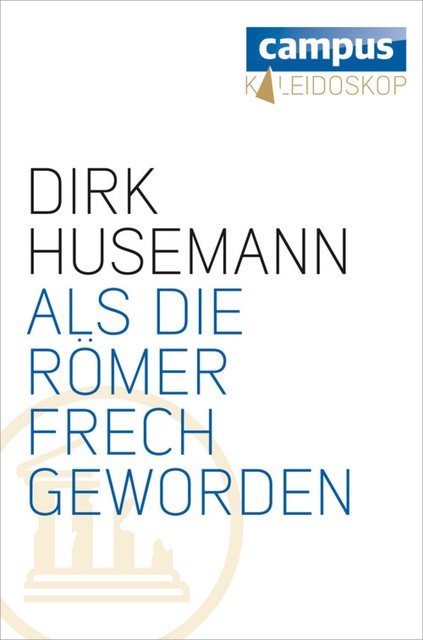 Als die Römer frech geworden, Dirk Husemann