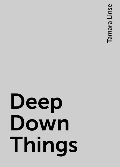 Deep Down Things, Tamara Linse