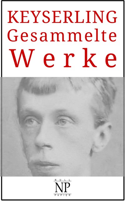 Eduard von Keyserling – Gesammelte Werke, Eduard von Keyserling