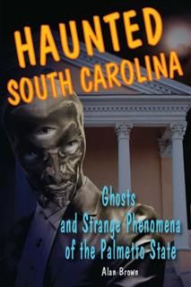 Haunted South Carolina, Alan Brown