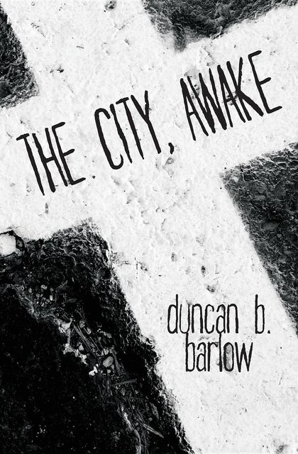 The City, Awake, Duncan B Barlow