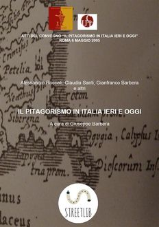 Il pitagorismo in Italia ieri e oggi. Atti del convegno, Roma 2005, Roccati E Altri, Santi, Girillo Barbera