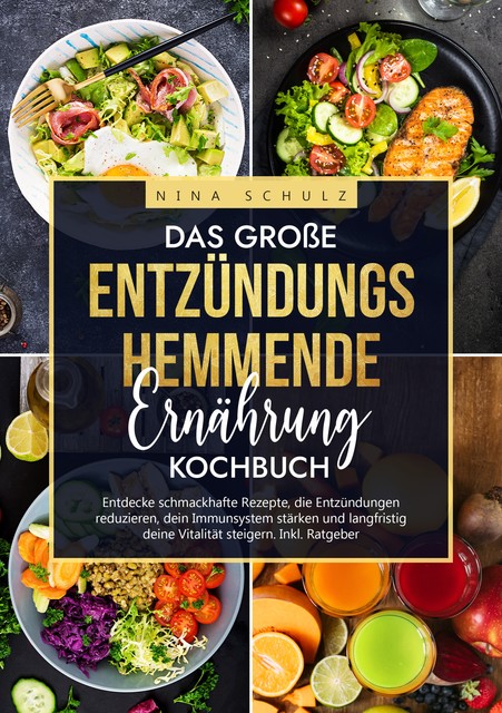Das große Entzündungshemmende Ernährung Kochbuch, Nina Schulz