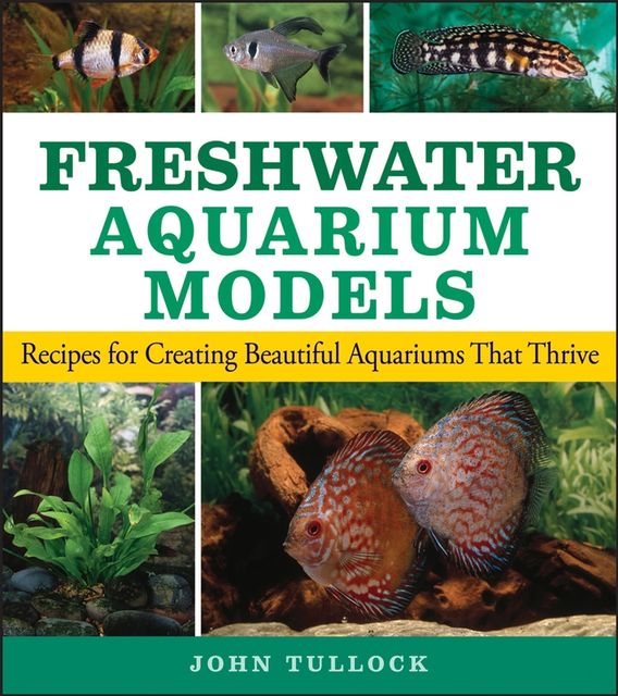Freshwater Aquarium Models, John H.Tullock