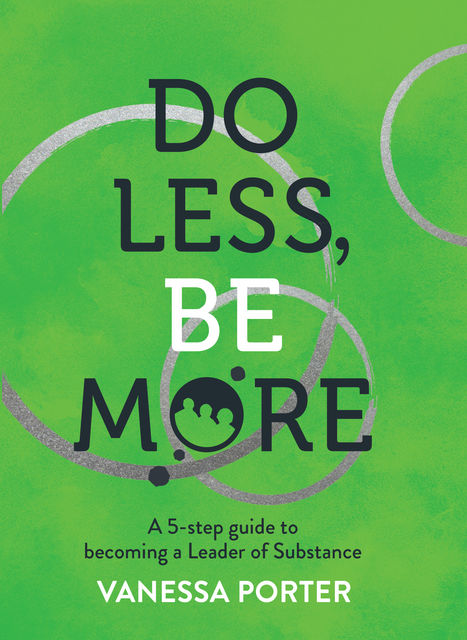 Do Less, Be More, Vanessa Porter