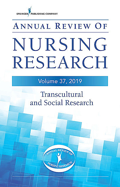 Annual Review of Nursing Research, Volume 37, RN, FAAN, Christine E. Kasper, FACSM