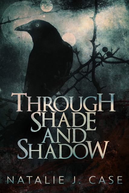 Through Shade and Shadow, Natalie J. Case