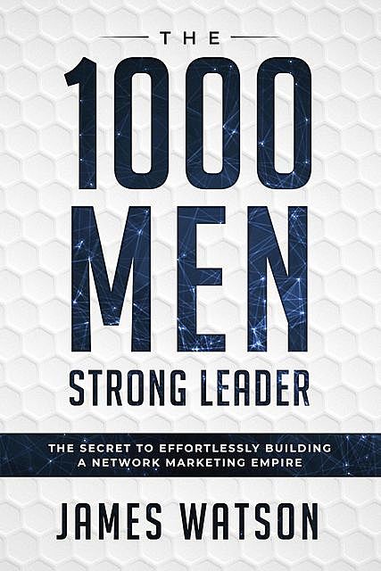 The 1000 Men Strong Leader, James Watson