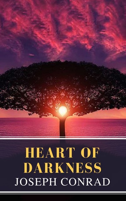 Heart of Darkness: A Joseph Conrad Trilogy, Joseph Conrad, MyBooks Classics