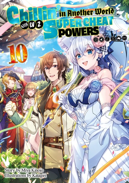 Chillin’ in Another World with Level 2 Super Cheat Powers: Volume 10 (Light Novel), Miya Kinojo