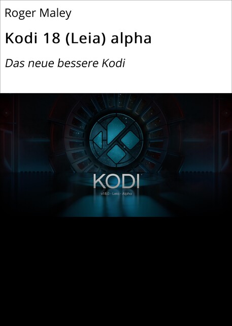 Kodi 18 (Leia) alpha, Roger Maley