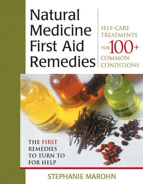 The Natural Medicine First Aid Remedies, Stephanie Marohn