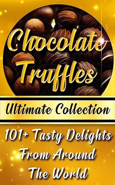Chocolate Truffles Recipe Book – Ultimate Collection, Vicky Andrews