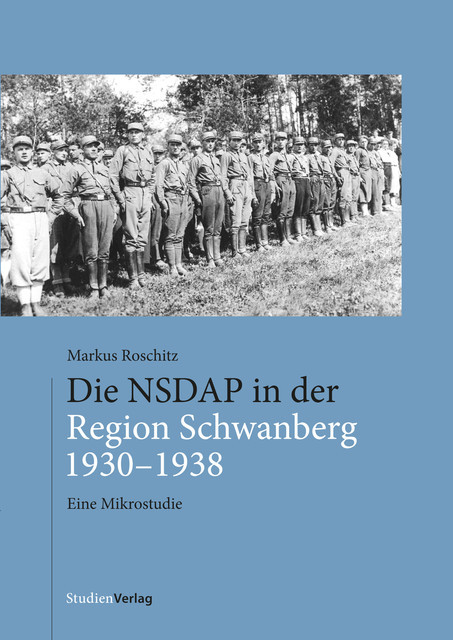 Die NSDAP in der Region Schwanberg 1930–1938, Markus Roschitz