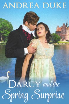 Darcy and the Spring Surprise, Andrea Duke