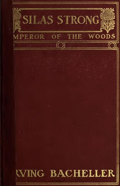 Silas Strong, Emperor of the Woods, Irving Bacheller