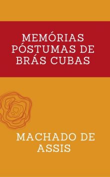 Memórias Póstumas de Brás Cubas, Machado De Assis