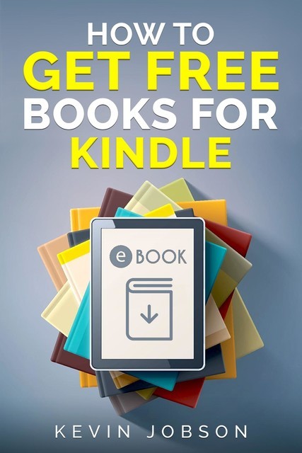 How to Get Free eBooks For Kindle, Kevin Jobson