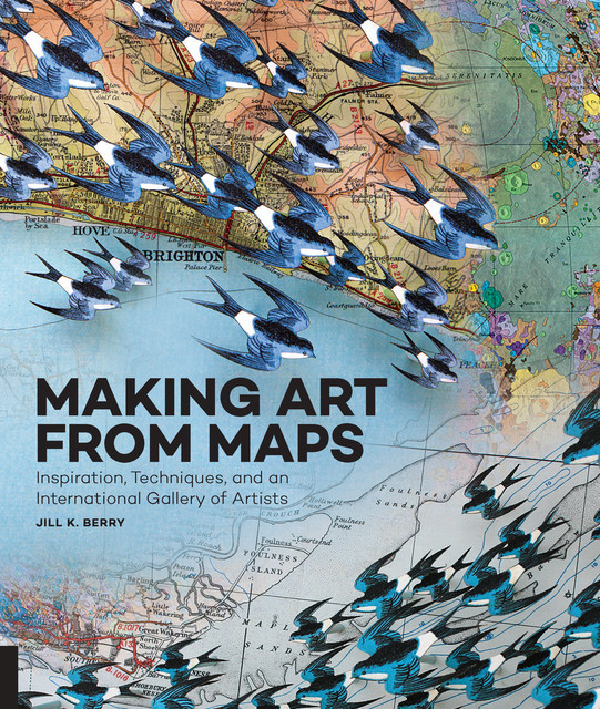 Making Art From Maps, Jill Berry