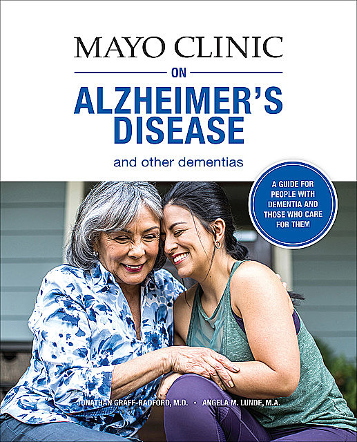 Mayo Clinic on Alzheimer’s Disease and Other Dementias, Angela M. Lunde, Jonathan Graff-Radford