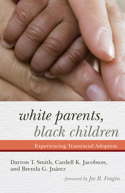 White Parents, Black Children, Darron T.Smith, Brenda G. Juárez, Cardell K. Jacobson