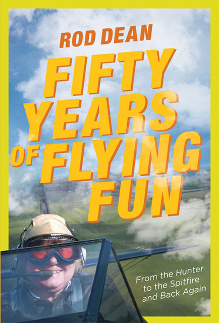 Fifty Years of Flying Fun, Rod Dean