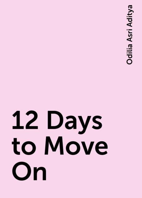 12 Days to Move On, Odilia Asri Aditya