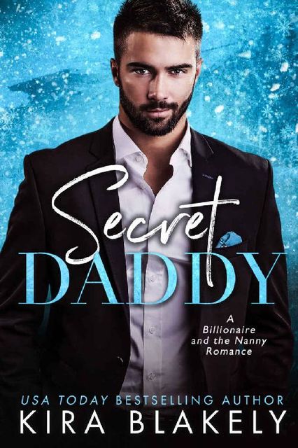 Secret Daddy: A Billionaire and the Nanny Romance, Kira Blakely