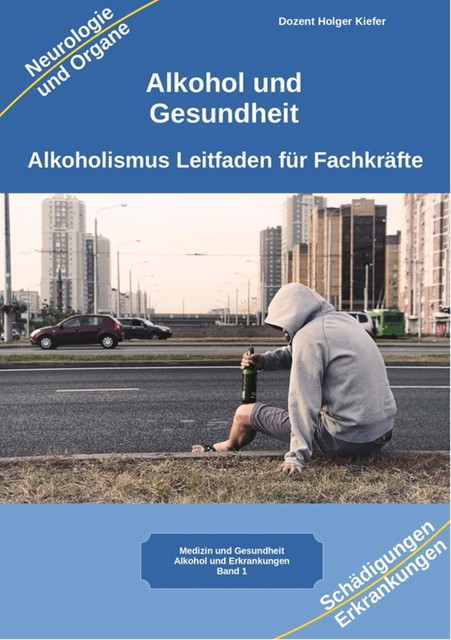 Alkohol und Gesundheit Neurologie Organe Erkrankungen, Holger Kiefer