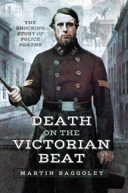 Death on the Victorian Beat, Martin Baggoley