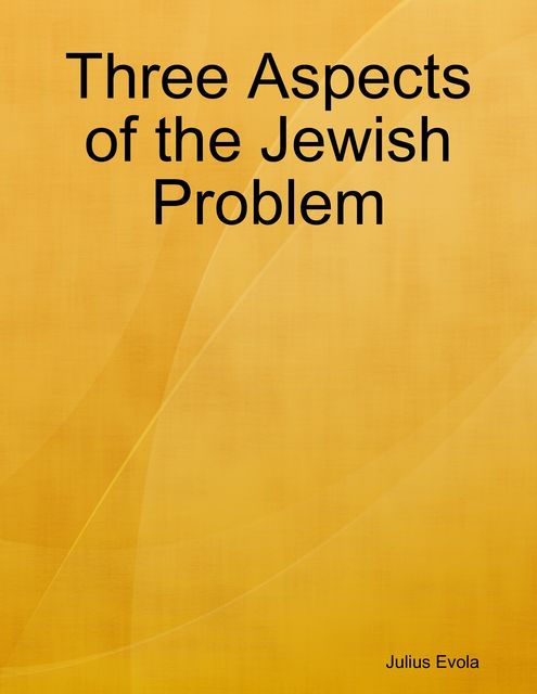 Three Aspects of the Jewish Problem, Julius Evola