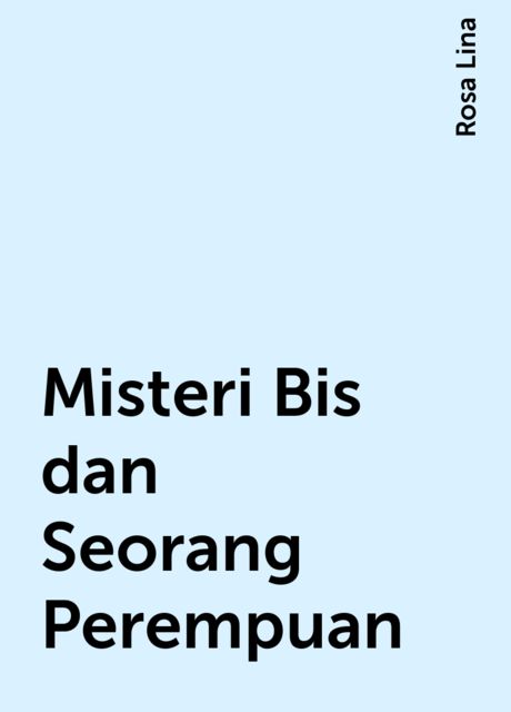 Misteri Bis dan Seorang Perempuan, Rosa Lina