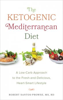 The Ketogenic Mediterranean Diet, Robert Santos-Prowse