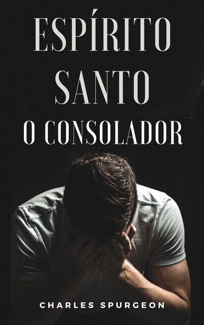 Espírito Santo – O Consolador, Charles Spurgeon