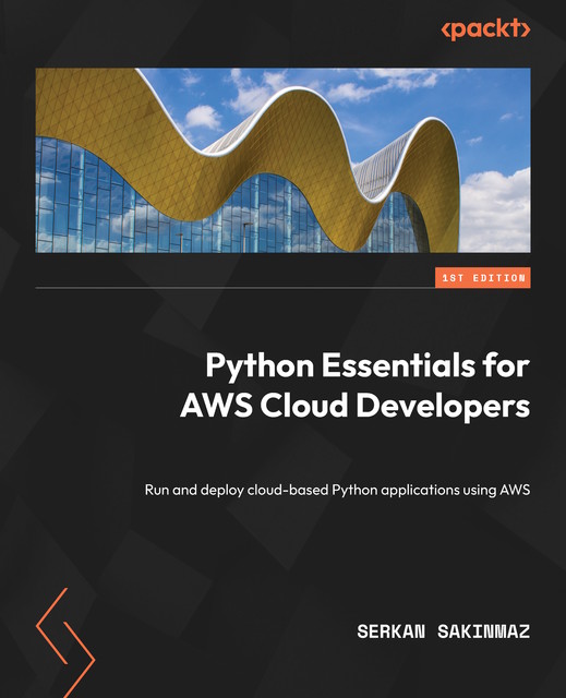 Python Essentials for AWS Cloud Developers, Serkan Sakinmaz