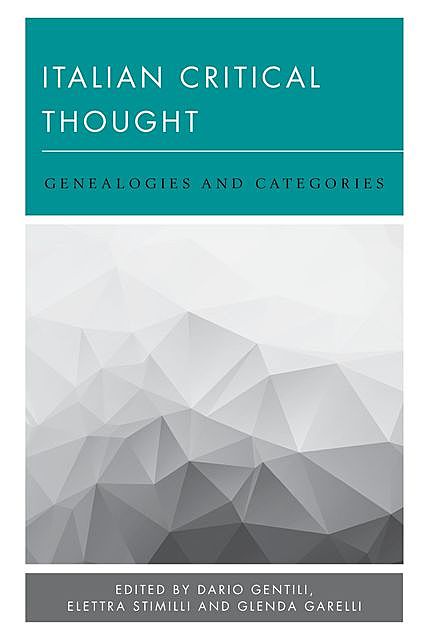 Italian Critical Thought, Edited by Dario Gentili, Elettra Stimilli, Glenda Garelli Translated by Glenda Garelli