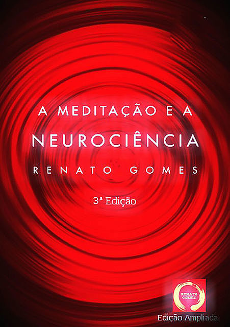 A Meditação E A Neurociência, Renato Gomes