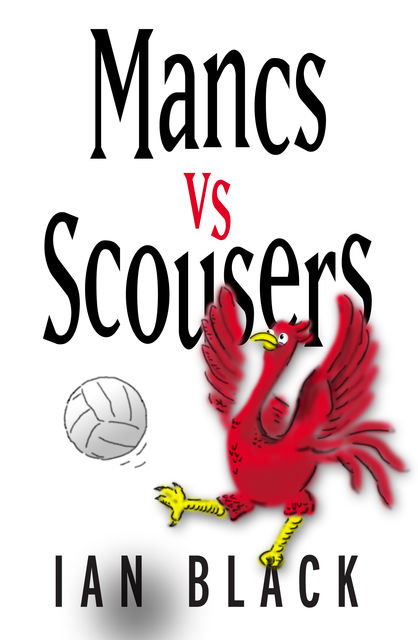 Mancs vs Scousers & Scousers vs Mancs, Ian Black