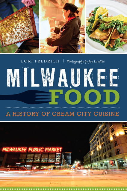 Milwaukee Food, Lori Fredrich
