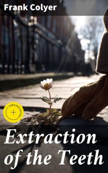 Extraction of the Teeth, Frank Colyer